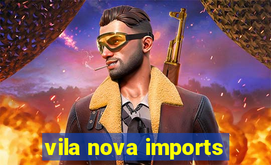 vila nova imports